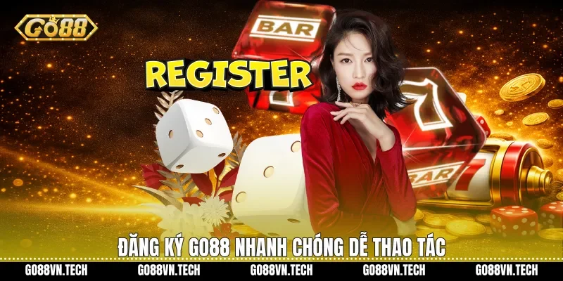 Đăng ký Go88 nhanh chóng dễ thao tác