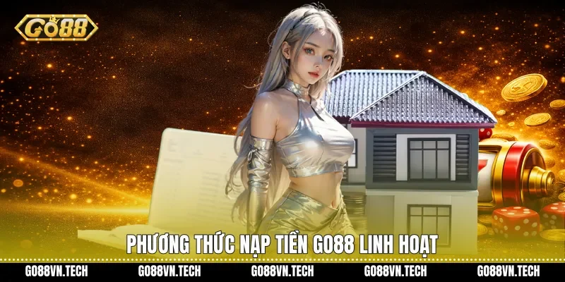 Phương thức Nạp tiền Go88 linh hoạt