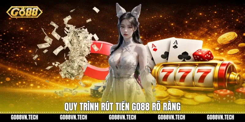 Quy trình rút tiền Go88 rõ ràng